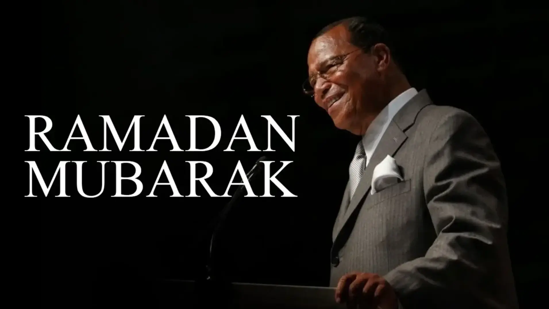 Minister Farrakhan's Message to The Muslim World - Ramadan Mubarak!